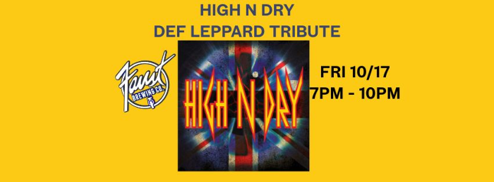 FAUST BREWING CO. PRESENTS: HIGH N DRY - A DEF LEPPARD TRIBUTE