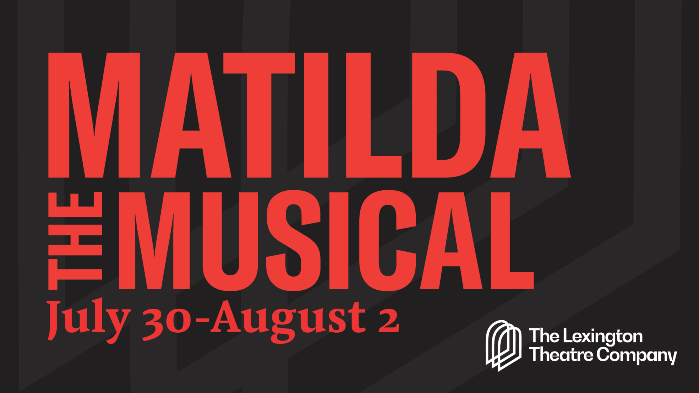 The Lexington Theatre Co. presents Matilda