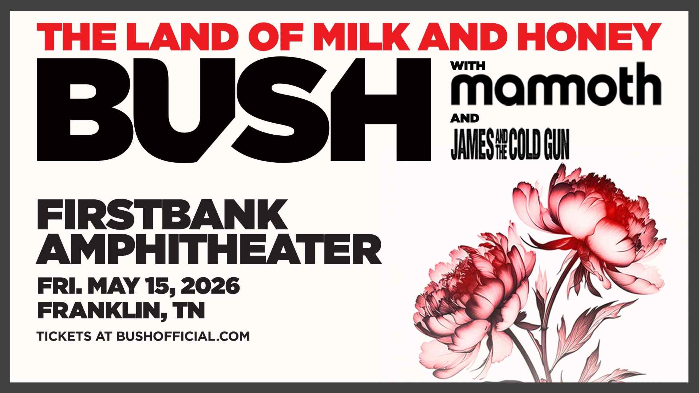 Bush - The Land Of Milk and Honey Tour with special guests Mammoth and James And The
