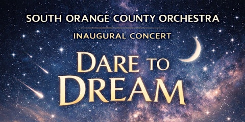 South Orange County Orchestra's Inaugural Concert: Dare to Dream