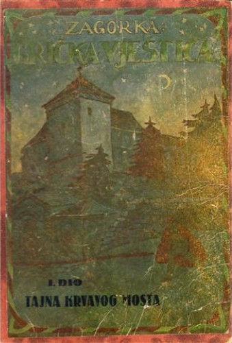 Marija Jurić Zagorka - Grička vještica (The Witch of Grič)/ Tajna krvavog mosta (Secret of the Bloody Bridge)  {Grič, Croatia}