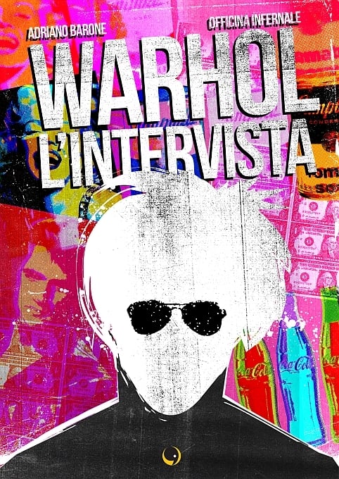 Adriano Barone, Officina Infernale - Warhol. L'intervista (Warhol. Interview) {New York, USA}